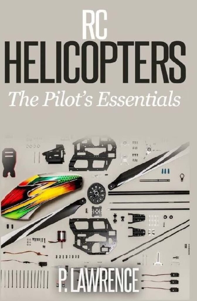 RC Helicopters The Pilot's Essentials